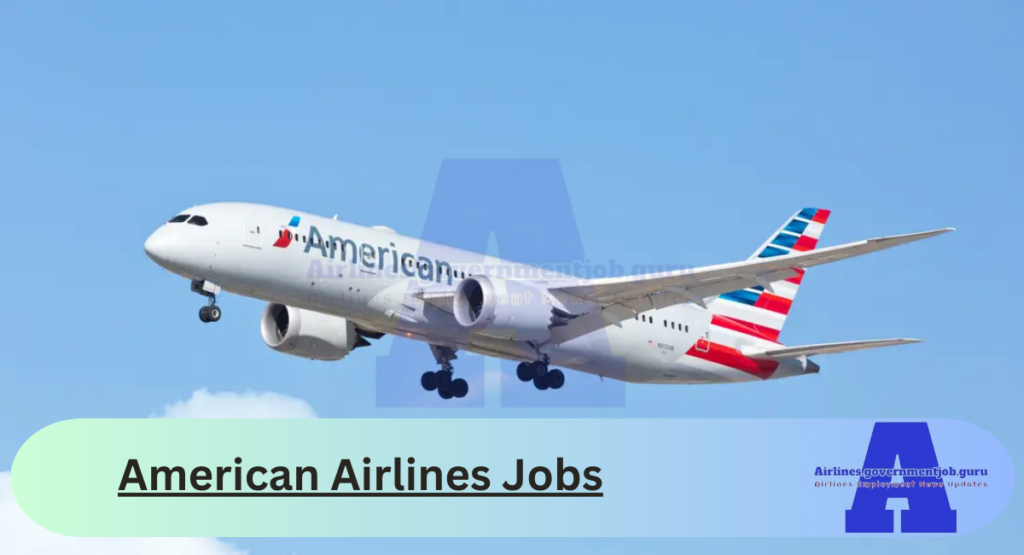 American Airlines Careers 2024: How to Apply for Jobs at www.aa.com ...