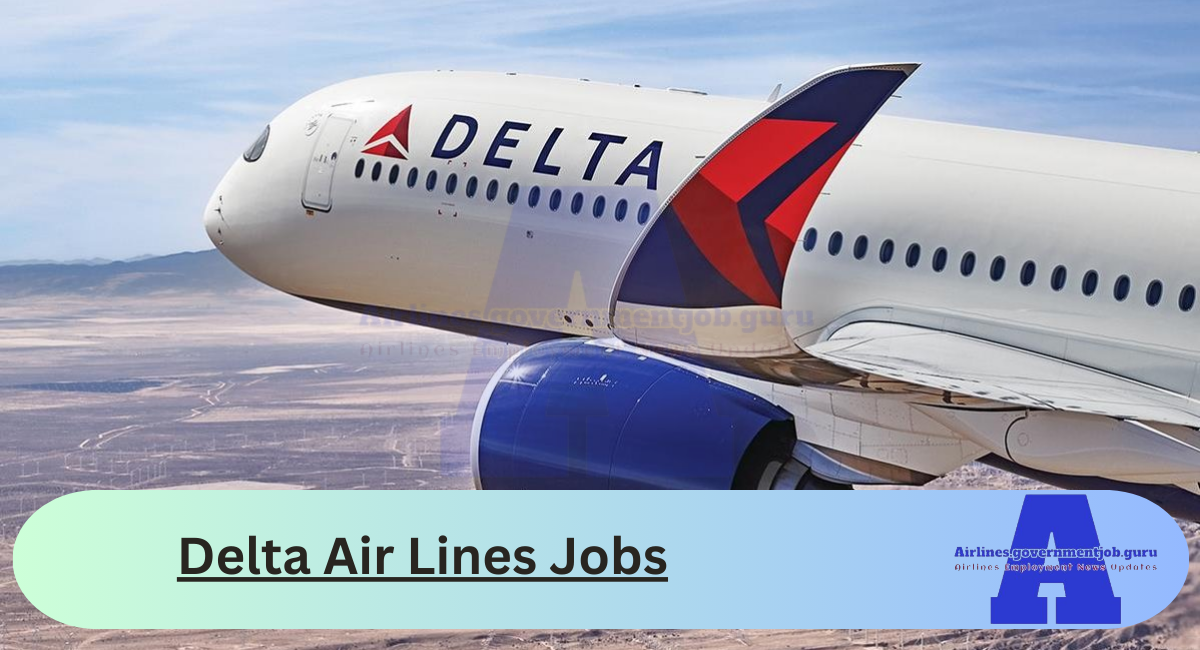 Delta Air Lines Jobs for 2024 Job Careers Available Airlines