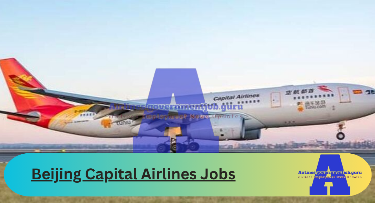 Beijing Capital Airlines Jobs