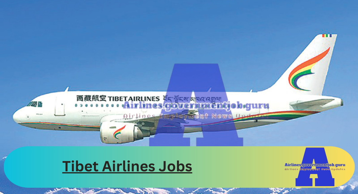 Tibet Airlines Jobs