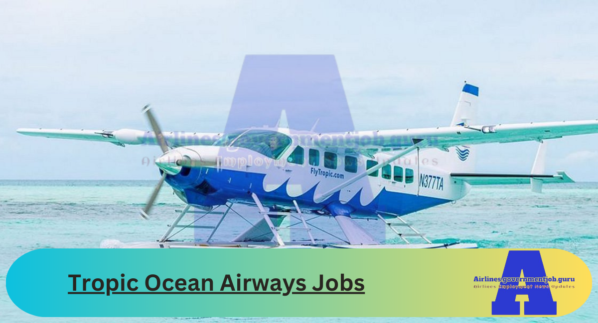 Tropic Ocean Airways Jobs